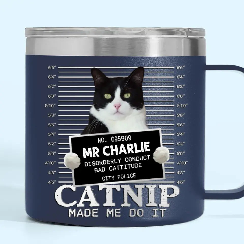 Photo personnalisée « Catnip Made Me Do It » - Gobelet personnalisé en acier inoxydable de 14 oz avec poignée pour chien et chat - Cadeau pour propriétaires et amoureux des animaux