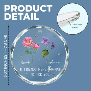 Les amis sont comme des fleurs, ils rendent le voyage de la vie un peu plus doux - Ornement en verre personnalisé Bestie Circle - Cadeau de Noël pour les meilleures amies, BFF, sœurs