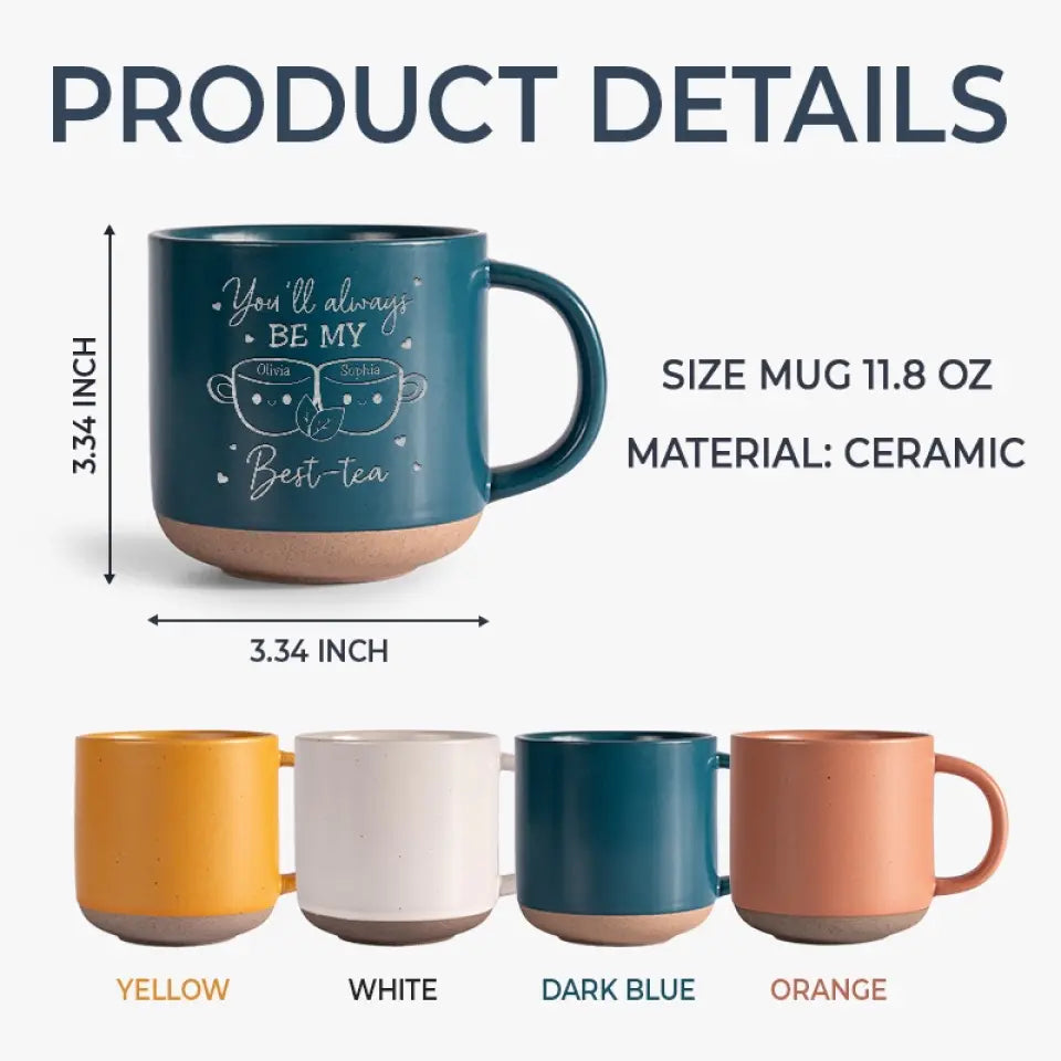 You'll Always Be My Bestie - Bestie Personalized Custom Pottery Mug - Gift For Best Friends, BFF, Sisters