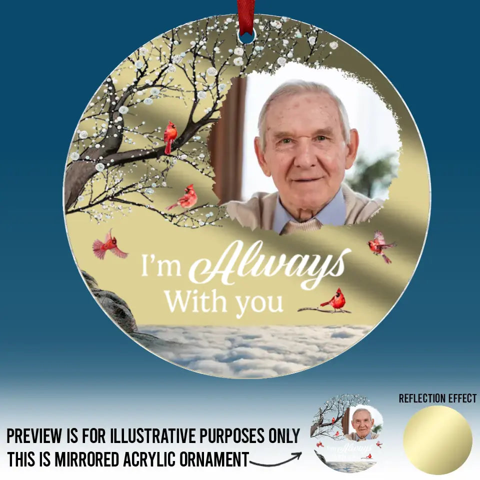 Photo personnalisée « Je suis toujours avec toi » - Ornement commémoratif personnalisé en acrylique miroir - Cadeau de condoléances, cadeau de Noël pour les membres de la famille