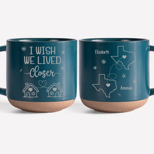 J'aimerais vivre plus près de toi - Mug personnalisé en céramique - Cadeau pour les meilleures amies, les meilleures amies et les sœurs