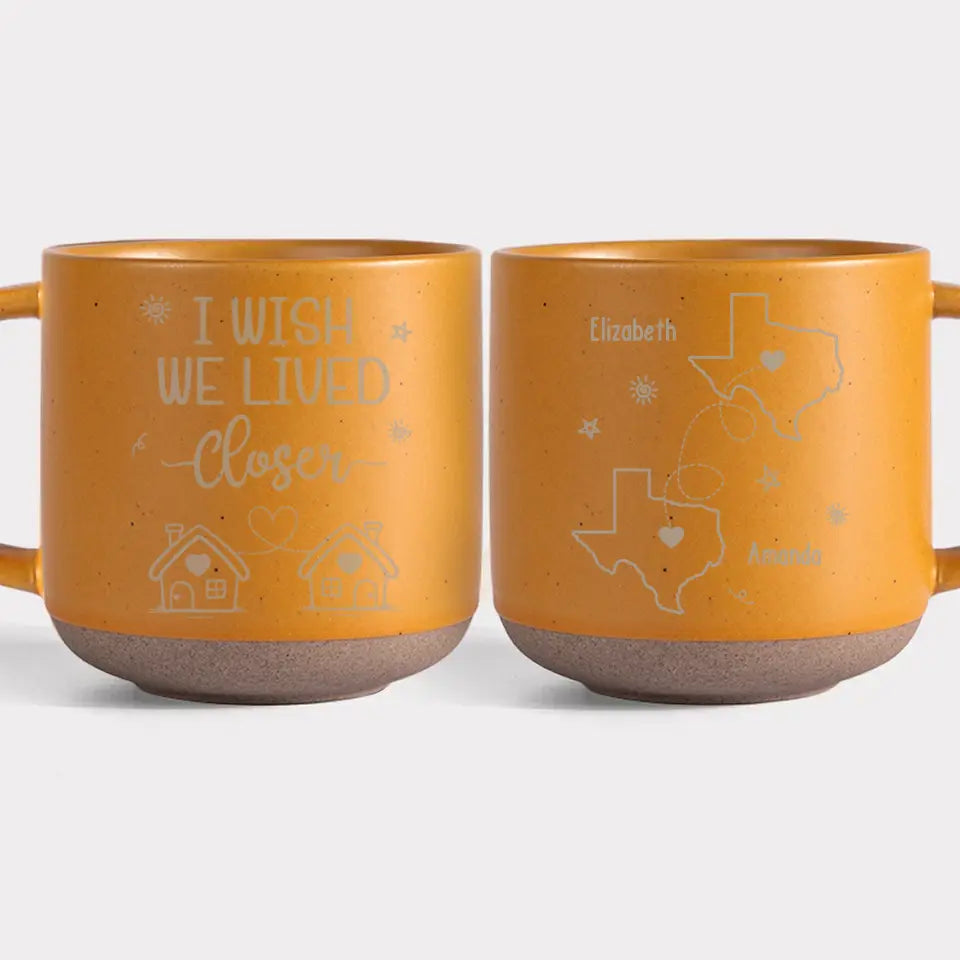 J'aimerais vivre plus près de toi - Mug personnalisé en céramique - Cadeau pour les meilleures amies, les meilleures amies et les sœurs