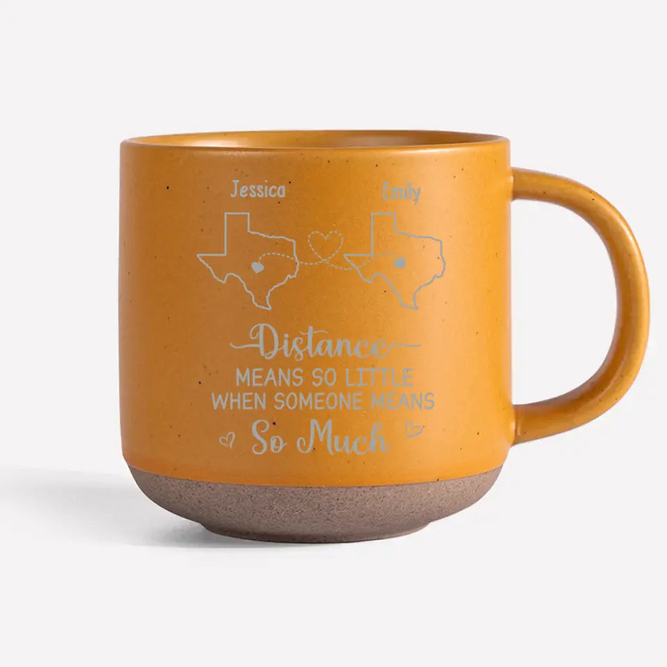 True Friendship Knows No Distance Here - Bestie Personalized Custom Pottery Mug - Gift For Best Friends, BFF, Sisters