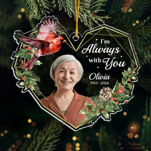 Photo personnalisée « Je suis toujours avec toi » - Ornement commémoratif personnalisé - Forme personnalisée en acrylique - Cadeau de condoléances, cadeau de Noël pour les membres de la famille