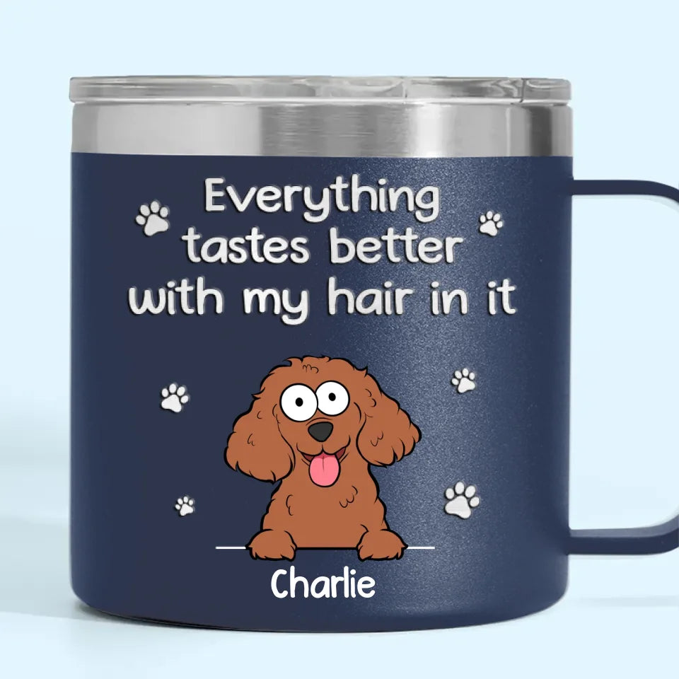 Tout a meilleur goût avec nos poils dedans - Gobelet personnalisé en acier inoxydable de 14 oz avec poignée pour chien - Cadeau de Noël pour les propriétaires d'animaux et les amoureux des animaux