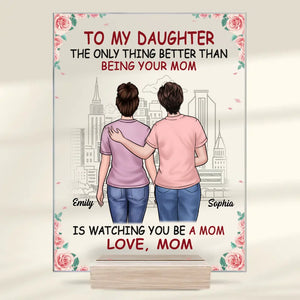 La seule chose qui soit meilleure que d'être ta mère, c'est de te regarder être une mère - Plaque rectangulaire en acrylique personnalisée pour la famille - Cadeau pour maman, grand-mère, fille