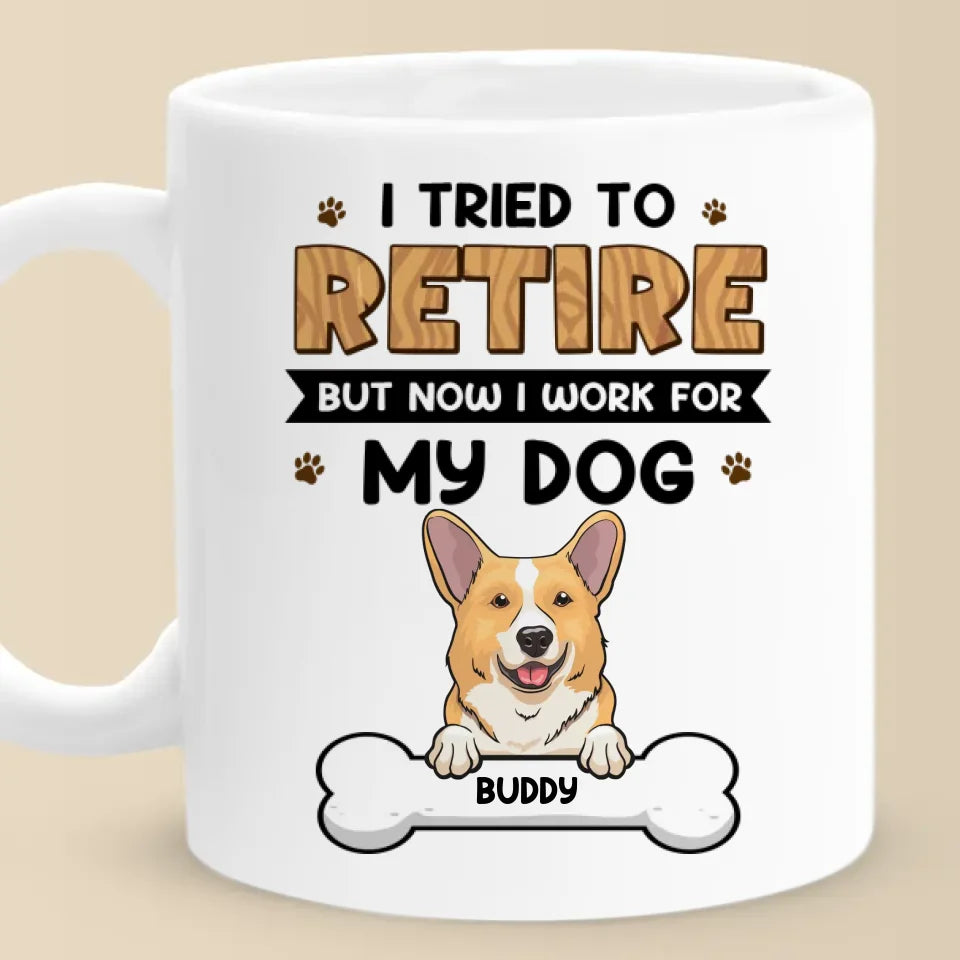 Je travaille pour mon chien - Tasse personnalisée pour chien - Appréciation, cadeau de retraite pour collègues, amis de travail, collègues, membres de la famille, propriétaires d'animaux, amoureux des animaux