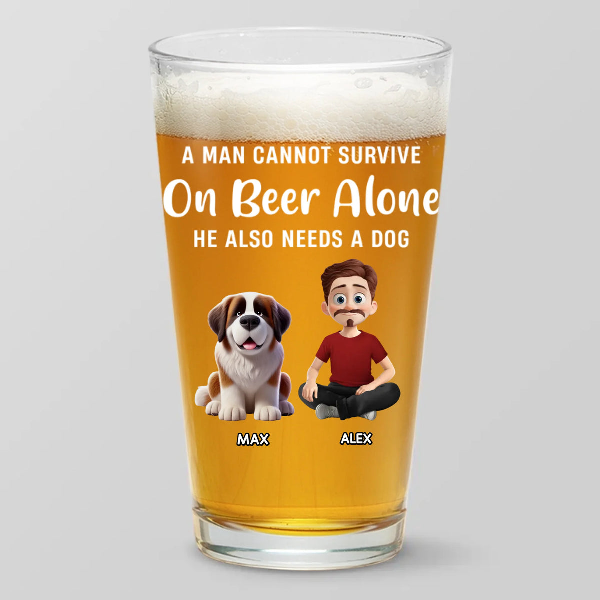Un homme ne peut pas survivre avec seulement du whisky ! Verre à bière personnalisé avec chien ! Cadeau pour les propriétaires et les amoureux des animaux.