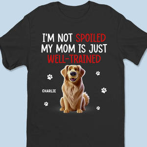 Je ne suis pas gâté, mon humain est bien dressé - T-shirt unisexe personnalisé pour chien et chat, t-shirt premium, sweat à capuche - Cadeau pour propriétaires d'animaux et amoureux des animaux