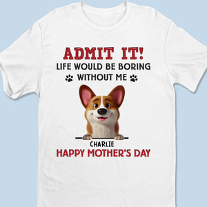 Soyons réalistes, je suis la meilleure partie de votre journée - T-shirt unisexe personnalisé pour chien, T-shirt premium, sweat à capuche - Fête des Mères, cadeau pour les propriétaires d'animaux, amoureux des animaux