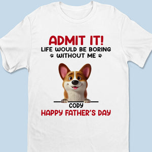 Votre vie est bien plus amusante avec moi - T-shirt unisexe personnalisé pour chien, t-shirt premium, sweat à capuche - Fête des Pères, cadeau pour papa, propriétaires d'animaux, amoureux des animaux
