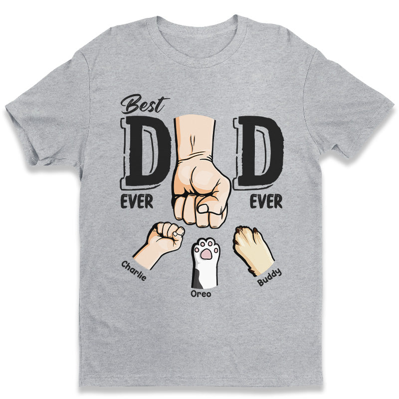 You Are The Best Dad Ever - Family Personalized Custom Unisex T-shirt, Hoodie, Sweatshirt - Father's Day, Birthday Gift For Dad, Gift For Pet Owners, Pet Lovers