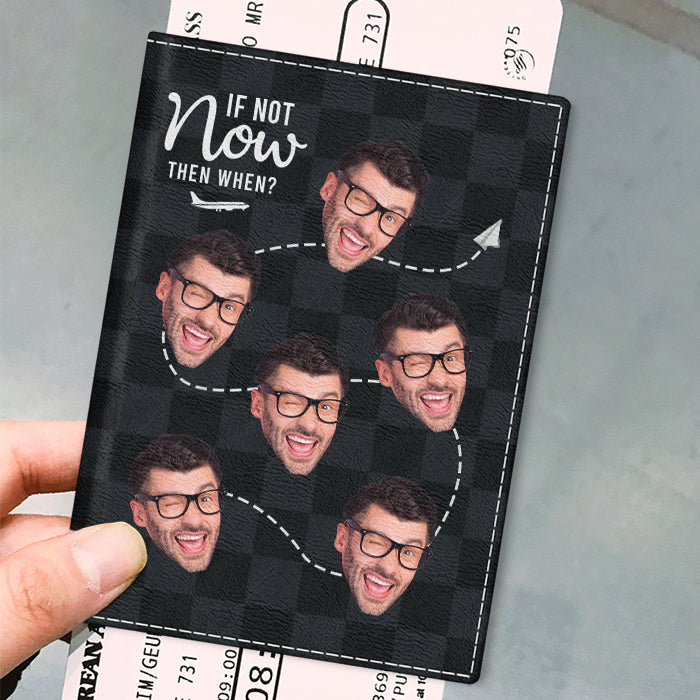 Photo personnalisée « Si ce n'est pas maintenant, quand » – Étui de passeport personnalisé, porte-passeport – Cadeau pour les amoureux du voyage