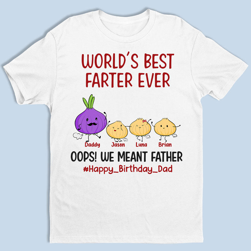 Meilleur péteur du monde de tous les temps Oups, nous voulions dire père - T-shirt unisexe personnalisé, sweat à capuche, sweat-shirt - Cadeau de fête des pères, d'anniversaire pour papa