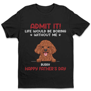 Sans moi, la vie serait ennuyeuse - T-shirt unisexe personnalisé pour chien et chat, sweat à capuche, sweat-shirt - Cadeau pour la fête des pères, la fête des mères, anniversaire pour les propriétaires d'animaux et les amoureux des animaux