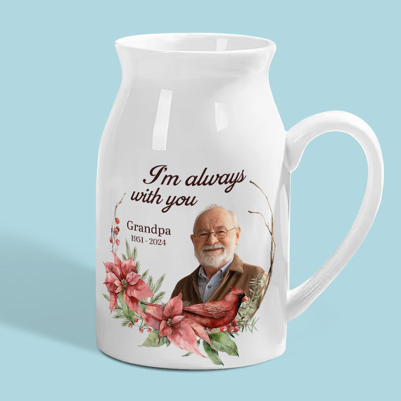 Photo personnalisée « Je suis toujours avec toi » - Vase à fleurs personnalisé pour décoration d'intérieur - Cadeau de condoléances pour les membres de la famille