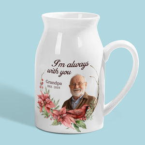 Photo personnalisée « Je suis toujours avec toi » - Vase à fleurs personnalisé pour décoration d'intérieur - Cadeau de condoléances pour les membres de la famille