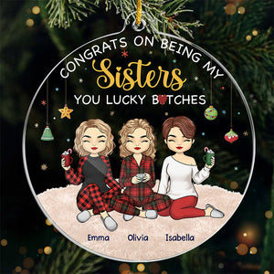 Being My Sister You Lucky - Bestie Personalized Custom Ornament - Acrylic Custom Shaped - Christmas Gift For Best Friends, BFF, Sisters