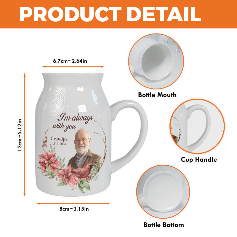Photo personnalisée « Je suis toujours avec toi » - Vase à fleurs personnalisé pour décoration d'intérieur - Cadeau de condoléances pour les membres de la famille