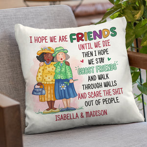 Nous serons amis jusqu'à la fin de nos jours - Coussin personnalisé Bestie - Cadeau pour les meilleures amies, BFF, sœurs