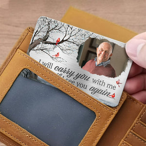 Custom Photo We Will Always Be With You - Memorial Personalized Custom Aluminum Wallet Card - Christmas Gift, Sympathy Gift For Family Members