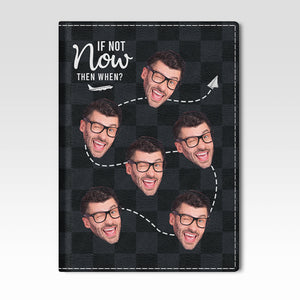 Photo personnalisée « Si ce n'est pas maintenant, quand » – Étui de passeport personnalisé, porte-passeport – Cadeau pour les amoureux du voyage