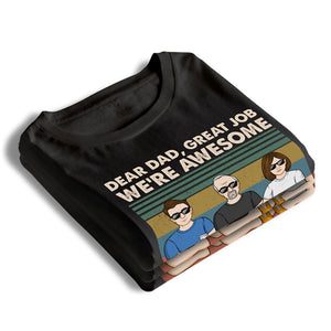 Dear Dad, Great Job We're All Awesome Thank You - Family Personalized Custom Unisex T-shirt, Hoodie, Sweatshirt - Father's Day, Birthday Gift For Dad