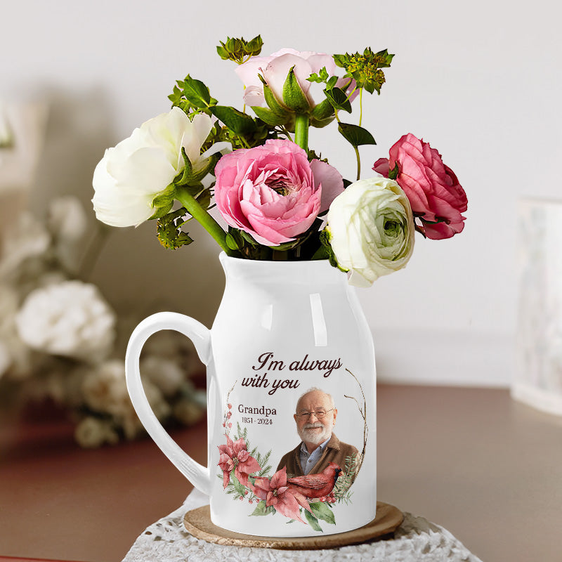 Photo personnalisée « Je suis toujours avec toi » - Vase à fleurs personnalisé pour décoration d'intérieur - Cadeau de condoléances pour les membres de la famille