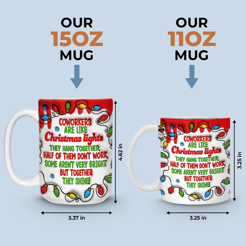 Coworkers Are Like Christmas Lights - Coworker Personalized Custom 3D Inflated Effect Printed Mug - Christmas Gift For Coworkers, Work Friends, Colleagues