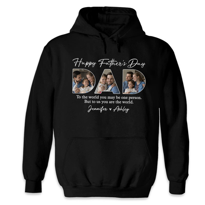 Photo personnalisée Cher papa, tu es le monde pour nous - T-shirt unisexe personnalisé, sweat à capuche, sweat-shirt - Cadeau de fête des pères, d'anniversaire pour papa