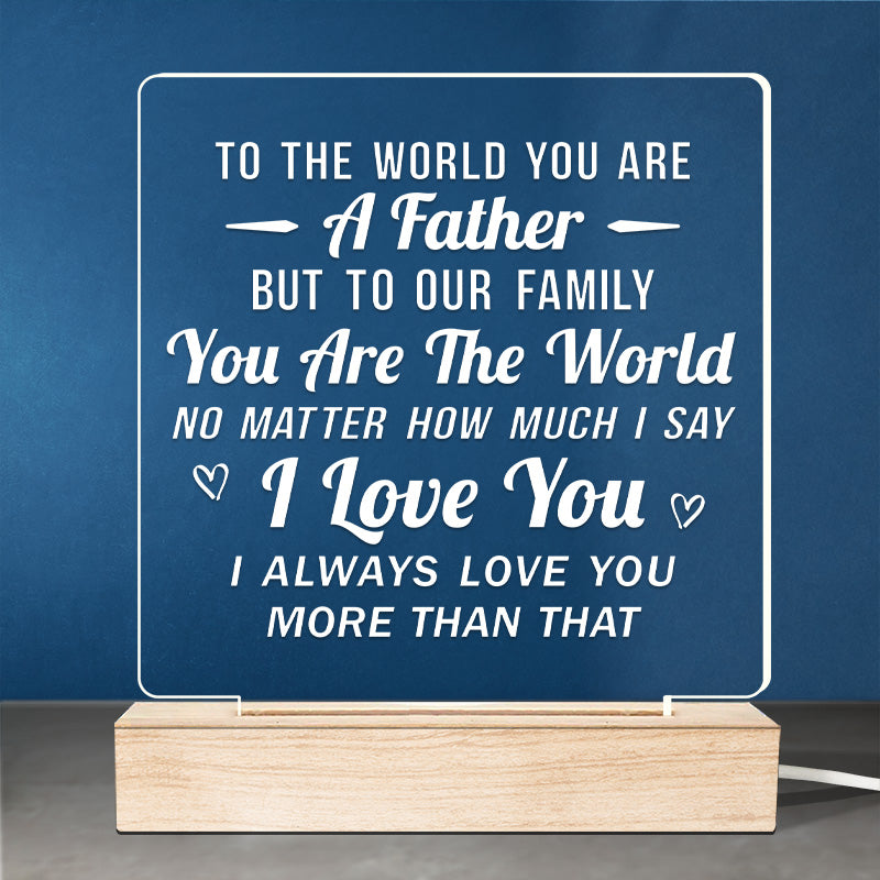 Tu es le monde pour notre famille - Lumière LED 3D familiale - Cadeau d'anniversaire et de fête des pères pour papa