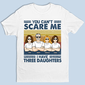 Tu ne peux pas me faire peur, j'ai trois filles - T-shirt unisexe personnalisé, sweat à capuche, sweat-shirt - Cadeau d'anniversaire pour papa