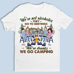 Ils vont aux réunions, nous sommes ivres - Camping personnalisé T-shirt unisexe personnalisé, sweat à capuche, sweat-shirt - Cadeau pour les meilleurs amis, BFF, sœurs, amateurs de camping