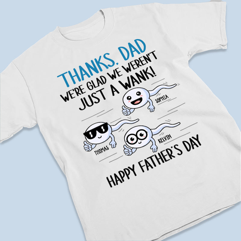 Nous sommes heureux de ne pas avoir été juste un branleur - T-shirt unisexe personnalisé, sweat à capuche, sweat-shirt - Cadeau de fête des pères, d'anniversaire pour papa