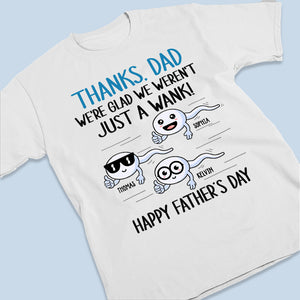 Nous sommes heureux de ne pas avoir été juste un branleur - T-shirt unisexe personnalisé, sweat à capuche, sweat-shirt - Cadeau de fête des pères, d'anniversaire pour papa