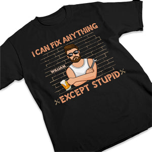Je peux tout réparer, sauf la bêtise - T-shirt unisexe personnalisé pour la famille, sweat à capuche, sweat-shirt - Cadeau de fête des pères, d'anniversaire pour papa, grand-père