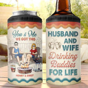 Husband And Wife Drinking Buddies For Life We Got This - Camping Personalized Custom 4 In 1 Can Cooler Tumbler - Gift For Husband Wife, Camping Lovers