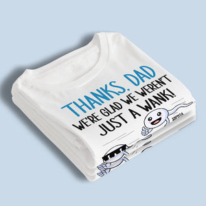 Nous sommes heureux de ne pas avoir été juste un branleur - T-shirt unisexe personnalisé, sweat à capuche, sweat-shirt - Cadeau de fête des pères, d'anniversaire pour papa