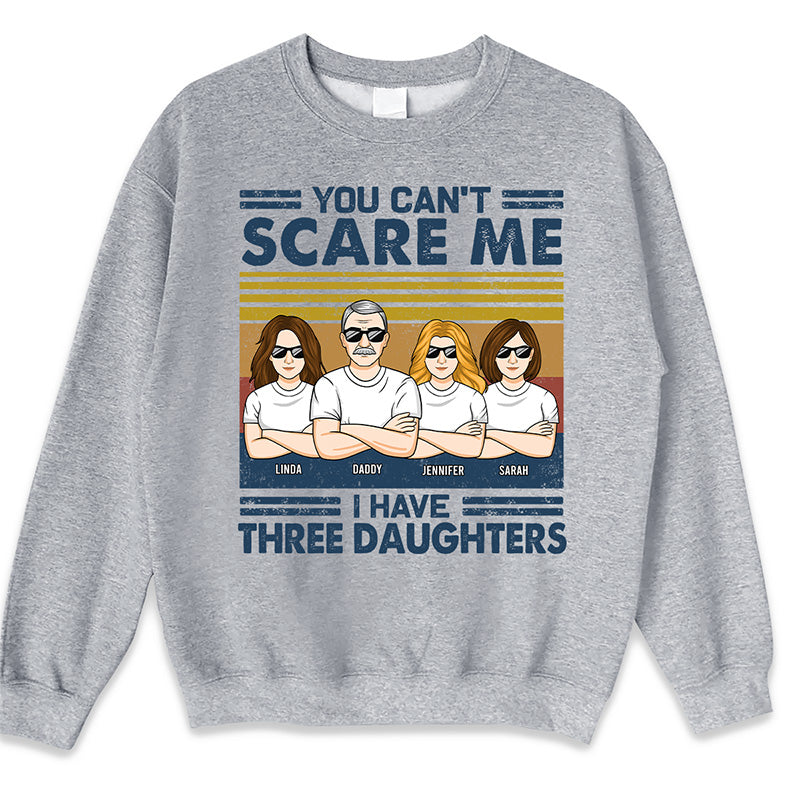 Tu ne peux pas me faire peur, j'ai trois filles - T-shirt unisexe personnalisé, sweat à capuche, sweat-shirt - Cadeau d'anniversaire pour papa