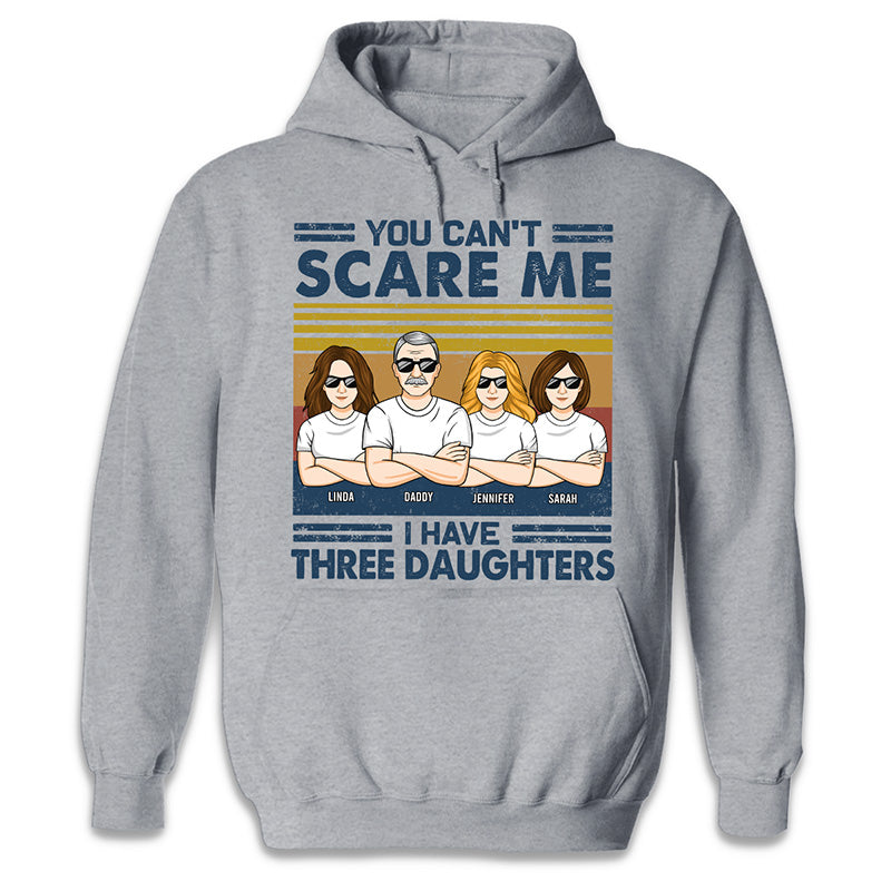 Tu ne peux pas me faire peur, j'ai trois filles - T-shirt unisexe personnalisé, sweat à capuche, sweat-shirt - Cadeau d'anniversaire pour papa