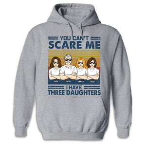 Tu ne peux pas me faire peur, j'ai trois filles - T-shirt unisexe personnalisé, sweat à capuche, sweat-shirt - Cadeau d'anniversaire pour papa