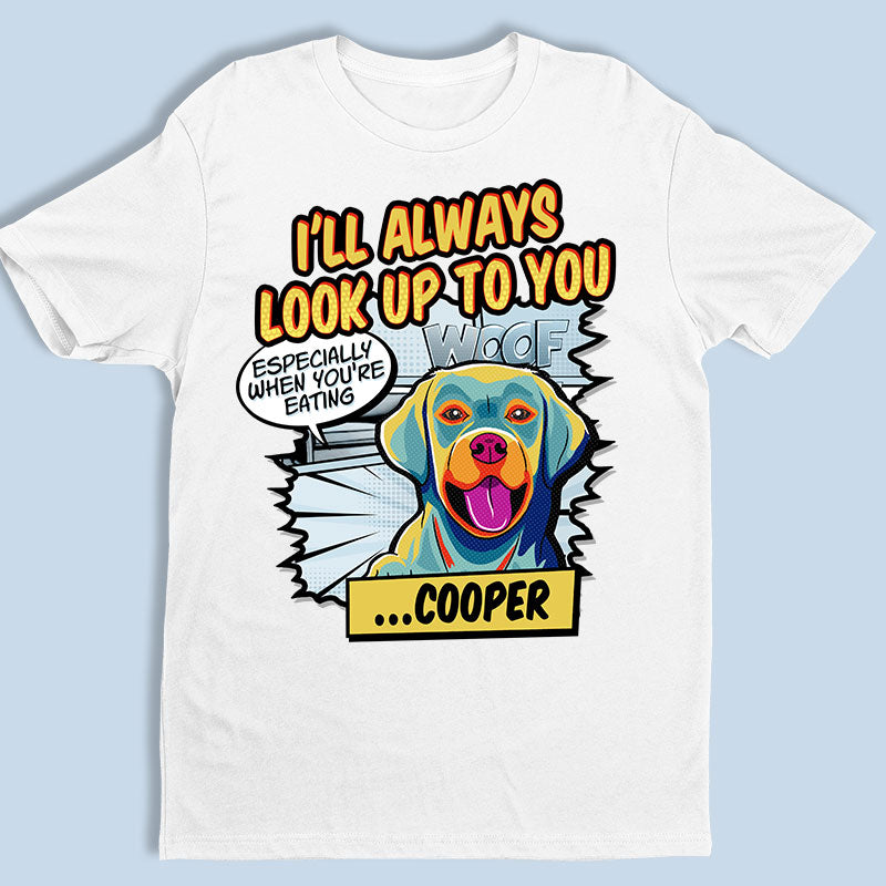 Je t'admirerai toujours Pop Art - T-shirt unisexe personnalisé pour chien, sweat à capuche, sweat-shirt - Cadeau pour les propriétaires d'animaux de compagnie, les amoureux des animaux