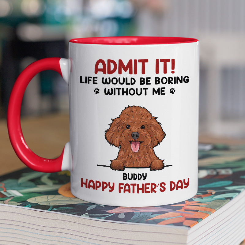 Admettez que la vie serait ennuyeuse sans nous - Tasse personnalisée pour chien et chat - Fête des pères, fête des mères, cadeau pour les propriétaires d'animaux et les amoureux des animaux