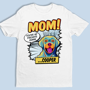 Mom You're My Favorite Human Pop Art - Dog Personalized Custom Unisex T-shirt, Hoodie, Sweatshirt - Gift For Pet Owners, Pet Lovers