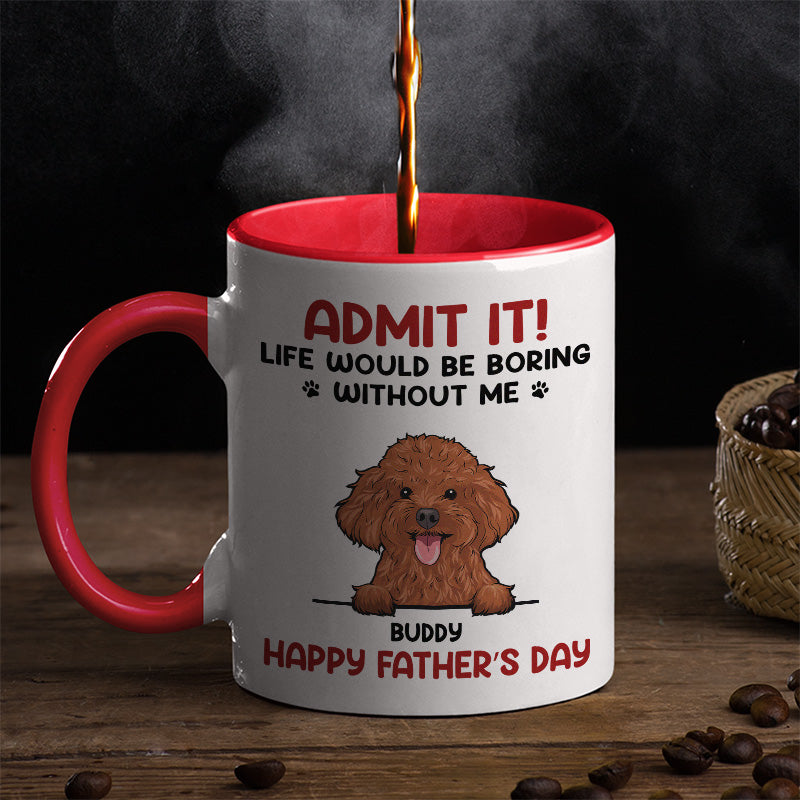 Admettez que la vie serait ennuyeuse sans nous - Tasse personnalisée pour chien et chat - Fête des pères, fête des mères, cadeau pour les propriétaires d'animaux et les amoureux des animaux