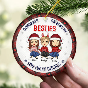 Congrats On Being My Bestie Sister You Lucky - Bestie Personalized Custom Ornament - Ceramic Round Shaped - Christmas Gift For Best Friends, BFF, Sisters