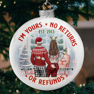 I'm Yours No Returns Or Refunds - Couple Personalized Custom White Flat Ball Ornament - Christmas Gift For Husband Wife, Anniversary