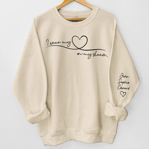 I Wear My Heart On My Sleeve - Family Personalized Custom Unisex Sweatshirt With Design On Sleeve - Birthday Gift For Mom, Grandma