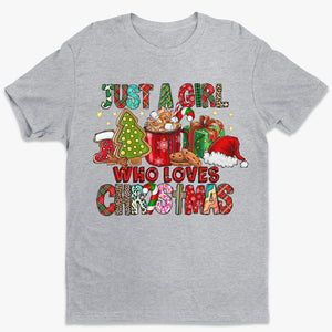 Just A Girl Who Loves Christmas - Unisex T-shirt, Hoodie, Sweatshirt - Christmas Gift For Yourself
