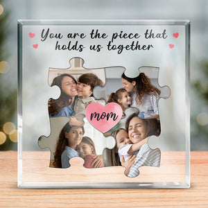 Photo personnalisée « Vous êtes la pièce qui nous unit » - Plaque acrylique carrée personnalisée pour la famille - Cadeau pour maman, grand-mère